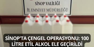 Sinop'ta Çengel Operasyonu: 100 Litre Etil Alkol Ele Geçirildi