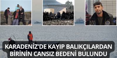 Karadeniz'de Kayıp Balıkçılardan Birinin Cansız Bedeni Bulundu