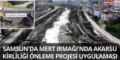 Samsun'da Mert Irmağı'nda Akarsu Kirliliği Önleme Projesi Uygulaması
