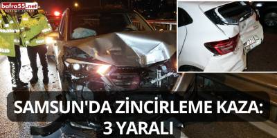 Samsun'da Zincirleme Kaza: 3 Yaralı