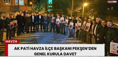 AK Pati Havza İlçe Başkanı Pekşen’den genel kurula davet