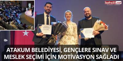Atakum Belediyesi, gençlere sınav ve meslek seçimi için motivasyon sağladı