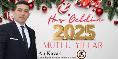 Kavak İnşaat Yönetim Kurulu Başkanı Ali Kavak’tan 2025 Yeni Yıl Mesajı