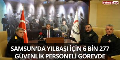 Samsun'da Yılbaşı İçin 6 Bin 277 Güvenlik Personeli Görevde