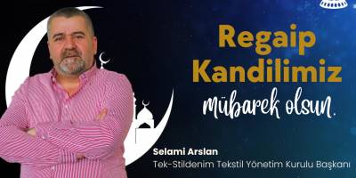 Tek-Stildenim Tekstil’den Regaip Kandili Mesajı