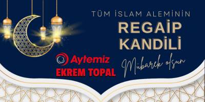 Aytemiz Yönetim Kurulu Başkanı Ekrem Topal’dan Regaip Kandili Mesajı