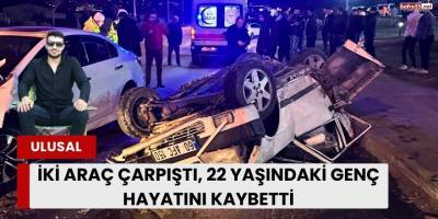 İki Araç Çarpıştı, 22 Yaşındaki Genç Hayatını Kaybetti
