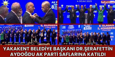 Yakakent Belediye Başkanı Dr.Şerafettin Aydoğdu AK Parti Saflarına Katıldı