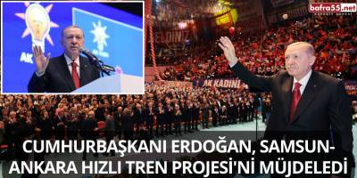 Cumhurbaşkanı Erdoğan, Samsun-Ankara Hızlı Tren Projesi'ni Müjdeledi
