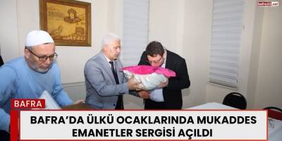 Bafra’da Ülkü Ocaklarında Mukaddes Emanetler Sergisi Açıldı