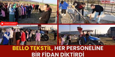 Bello Tekstil Bafra’da Tüm Personelleri İçin Fidan Dikimi Etkinliği Düzenledi