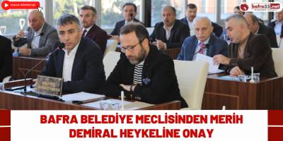 Bafra Belediye Meclisinden Merih Demiral Heykeline Onay