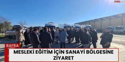 Mesleki Eğitim İçin Sanayi Bölgesine Ziyaret