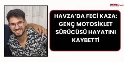 Havza’da Feci Kaza: Genç Motosiklet Sürücüsü Hayatını Kaybetti