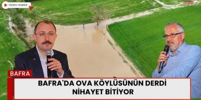 Bafra'da Ova Köylüsünün Derdi Nihayet Bitiyor