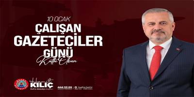 Başkan Hamit Kılıç'tan 10 Ocak Çalışan Gazeteciler Günü Mesajı