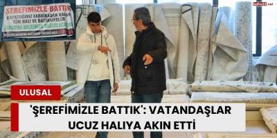 'Şerefimizle Battık': Vatandaşlar Ucuz Halıya Akın Etti