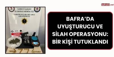 Bafra’da Uyuşturucu ve Silah Operasyonu: Bir Kişi Tutuklandı