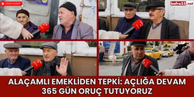 Alaçamlı Emekliden Tepki: Açlığa Devam 365 Gün Oruç Tutuyoruz