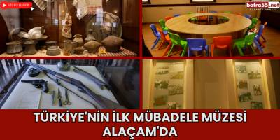 Türkiye'nin İlk Mübadele Müzesi Alaçam'da