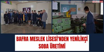 Bafra Meslek Lisesi'nden Yenilikçi Soba Üretimi
