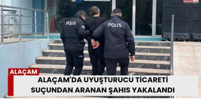 Alaçam'da Uyuşturucu Ticareti Suçundan Aranan Şahıs Yakalandı