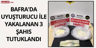 Bafra'da Uyuşturucu ile Yakalanan 3 Şahıs Tutuklandı