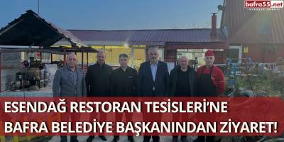 Esendağ Restoran Tesisleri’ne Bafra Belediye Başkanından Ziyaret!