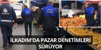 İlkadım'da Pazar Denetimleri Sürüyor