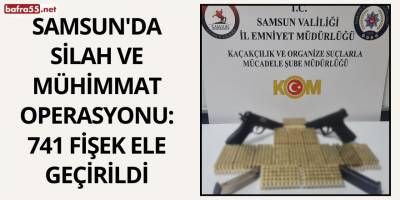 Samsun'da silah ve mühimmat operasyonu: 741 fişek ele geçirildi