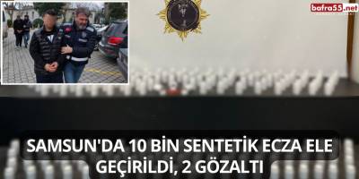 Samsun'da 10 Bin Sentetik Ecza Ele Geçirildi, 2 Gözaltı