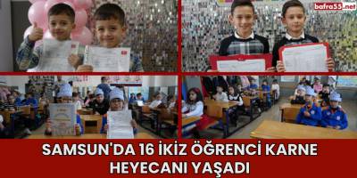 Samsun'da 16 İkiz Öğrenci Karne Heyecanı Yaşadı