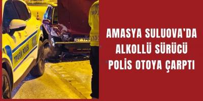 Amasya Suluova’da Alkollü Sürücü Polis Otoya Çarptı