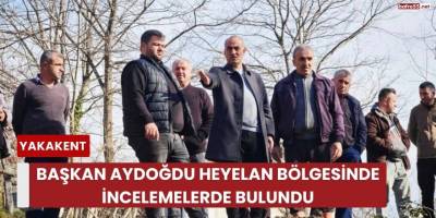 Başkan Aydoğdu Heyelan Bölgesinde İncelemelerde Bulundu