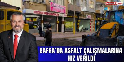 Bafra’da Asfalt Çalışmalarına Hız Verildi