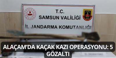 Alaçam’da Kaçak Kazı Operasyonu: 5 Gözaltı