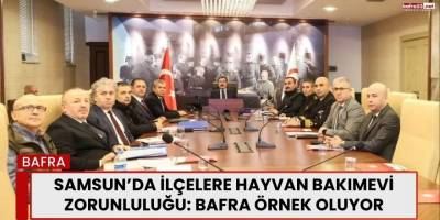 Samsun’da İlçelere Hayvan Bakımevi Zorunluluğu: Bafra Örnek Oluyor