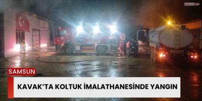 Kavak’ta Koltuk İmalathanesinde Yangın