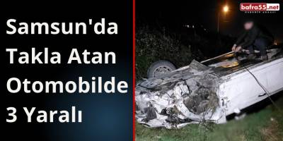 Samsun'da Takla Atan Otomobilde 3 Yaralı