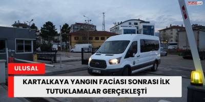 Kartalkaya Yangın Faciası Sonrası İlk Tutuklamalar Gerçekleşti