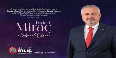 Başkan Kılıç’tan Miraç Kandili Mesajı
