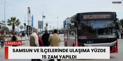 Samsun ve İlçelerinde Ulaşıma Yüzde 15 Zam Yapıldı