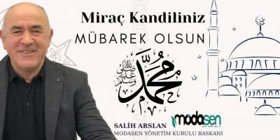 Arsel Modasen Giyim Yönetim Kurulu Başkanı Salih Arslan'dan Miraç Kandili Mesajı