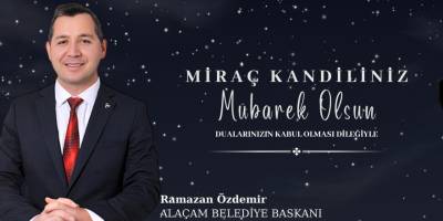 Alaçam Belediye Başkanı Ramazan Özdemir'den Miraç Kandili Mesajı