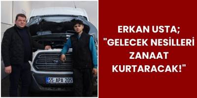 Erkan Usta "Gelecek Nesilleri Zanaat Kurtaracak!"