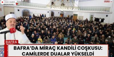 Bafra’da Miraç Kandili Coşkusu: Camilerde Dualar Yükseldi