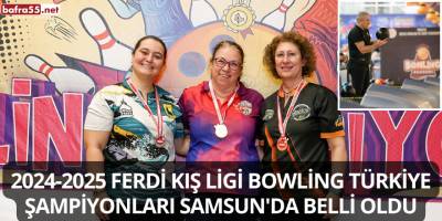 2024-2025 Ferdi Kış Ligi Bowling Türkiye Şampiyonları Samsun'da Belli Oldu
