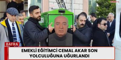 Emekli Eğitimci Cemal Akar Son Yolculuğuna Uğurlandı