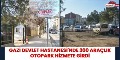 Gazi Devlet Hastanesi'nde 200 Araçlık Otopark Hizmete Girdi