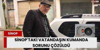 Sinop'taki vatandaşın kumanda sorunu çözüldü